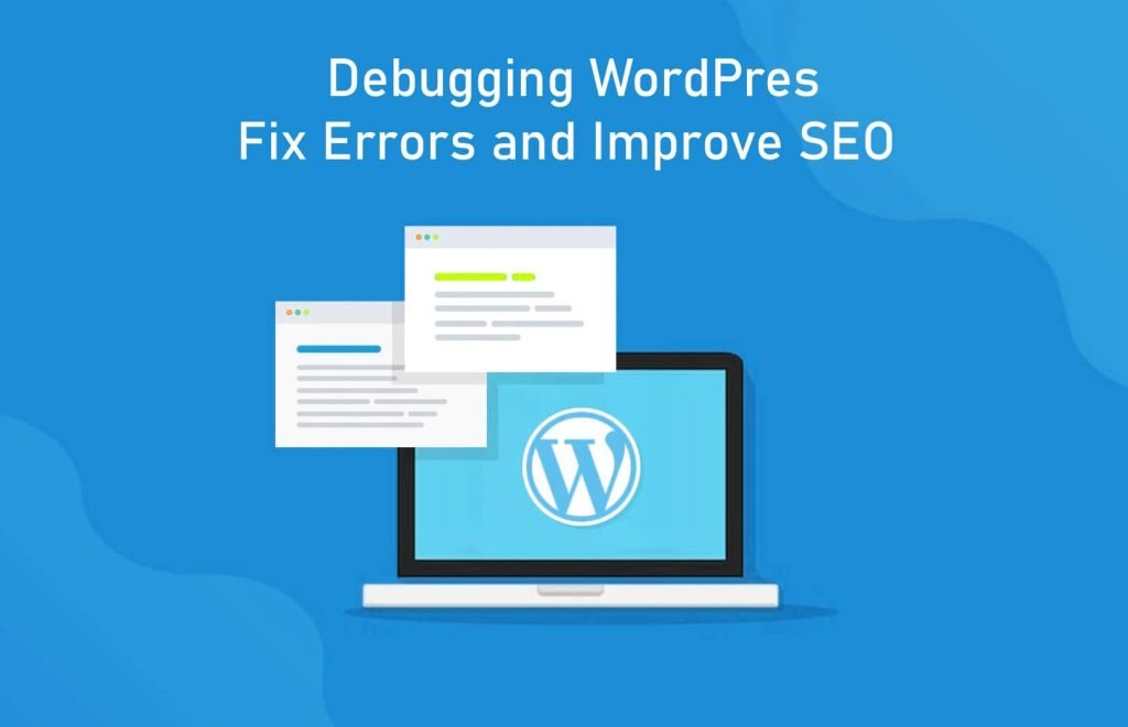 Debugging WordPress: Fix Errors and Improve SEO
